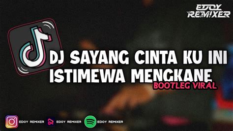 DJ SAYANG CINTA KU INI ISTIMEWA MENGKANE BOOTLEG VIRAL TIKTOK 2023