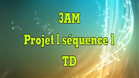 3AM projet 1 séquence 1 travaux dirigés TD YouTube