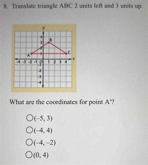 Translate Triangle Abc Units Left And Units Up What Are The