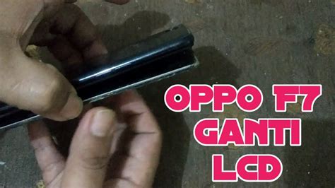 Ganti Lcd Lepas Pecah Oppo F Service Hp Pemula Pasang Lcd