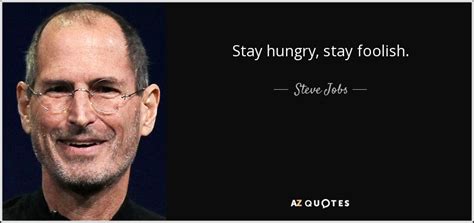 Steve Jobs Quote Stay Hungry Stay Foolish