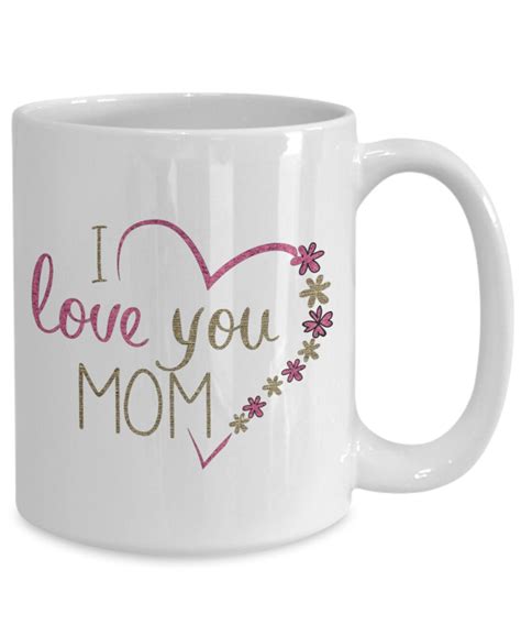 Pretty I Love You Mom Mug I Love You Mom Mug Coffee Cup Etsy