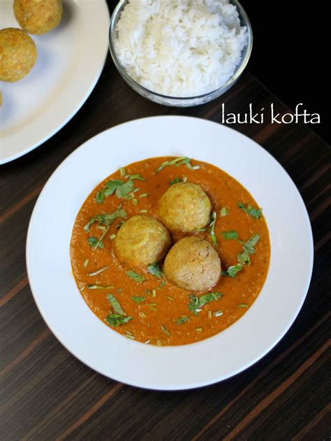 Lauki Kofta Recipe Lauki Ka Kofta How To Make Bottle Gourd Kofta Curry