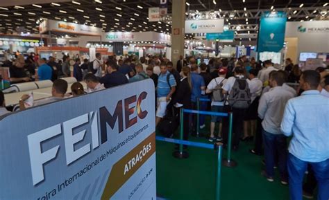 Feimec Se Consolida Como O Principal Evento Da Ind Stria Mec Nica No