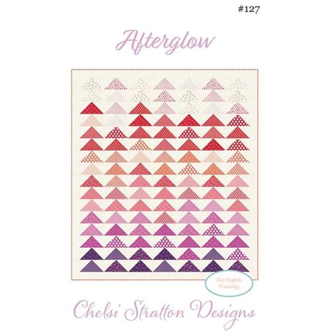 Afterglow Quilt Pattern Chelsi Stratton Designs Sku Csd 127