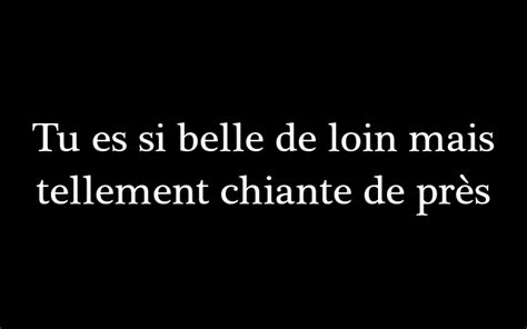 Tu Es Si Belle De Loin Mais Tellement Chiante De Pr S French Quotes