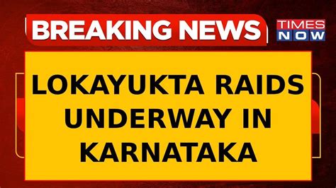 Breaking News Lokayukta Raids Underway At Locations Across