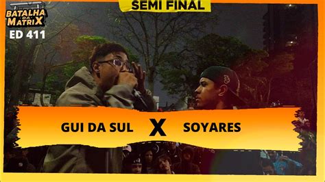 Gui Da Sul X Soyares Semi Final Batalha Da Matrix Youtube