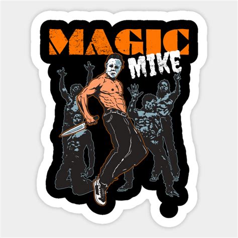 Magic Mike Michael Myers Sticker Teepublic