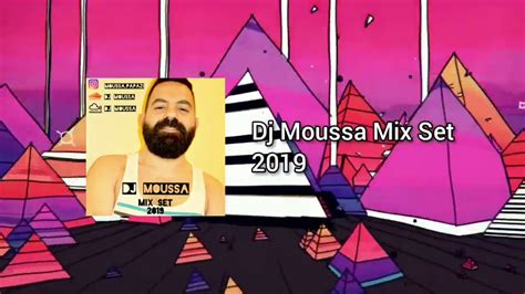 Dj Moussa Mix Set 2019 YouTube