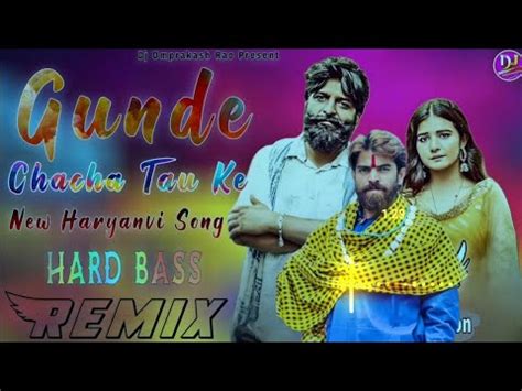 Masoom Sharma Dj Rimex Song Gunda Chacha Tau Ke Dj Remix Song Hard