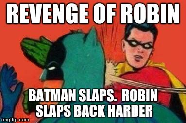 Robin Slapping Batman Imgflip