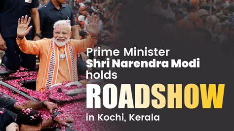 Pm Shri Narendra Modi Holds Roadshow In Kochi Kerala Bjp Live Pm