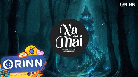 Xa Mãi Remix H2K x Jin Tuấn Nam x Orinn Bóng Người Ngả Sau Lưng Đồi