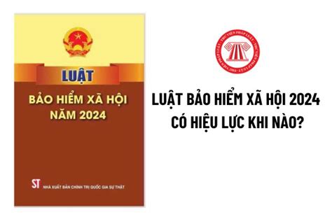 khi nao luat bao hiem xa hoi moi nhat  hieu luc