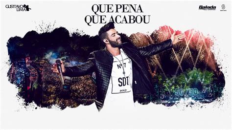 Gusttavo Lima Que Pena Que Acabou Lan Amento Youtube