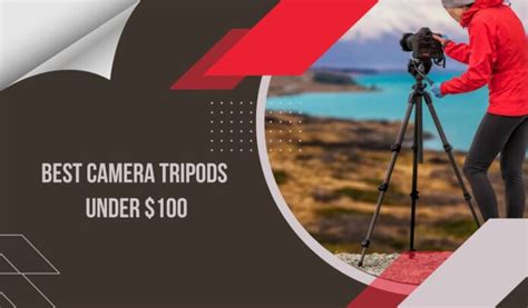 12 Best Camera Tripods Under $100 2024 - Top Photography Equipment