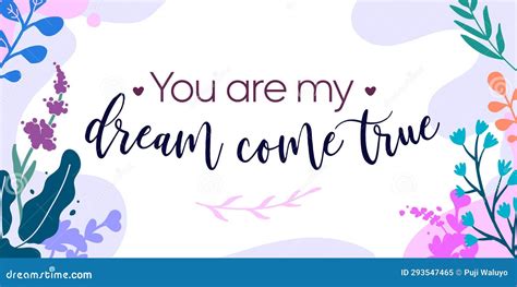 Romantic Love Quote You Are My Dream Come True Vector Floral Background