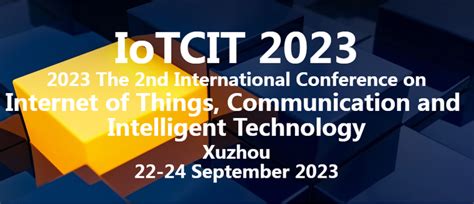 第二届物联网、通信与智能技术国际学术会议（iotcit 2023） 知乎