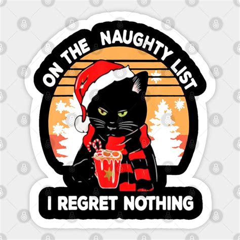 On The Naughty List And I Regret Nothing Funny Cat Christmas On The