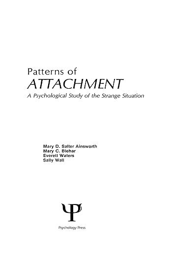 Patterns Of Attachment A Psychological Study Of The Strange Situation