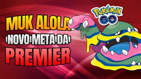 Muk Alola Novo Meta Da Ultra Premier Go Battle League PokÉmon Go