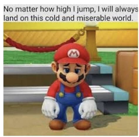 Mario jump but mario sad :( : r/im14andthisisdeep