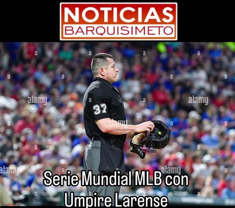 El Umpire Larense Carlos Torres Har Historia En La Serie Mundial Entre