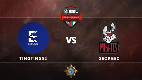 Hearthstone Tingting52 Vs Georgec Group Stage Round 3 Esl Premiership