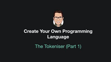 Create Your Own Programming Language The Tokeniser Part Youtube