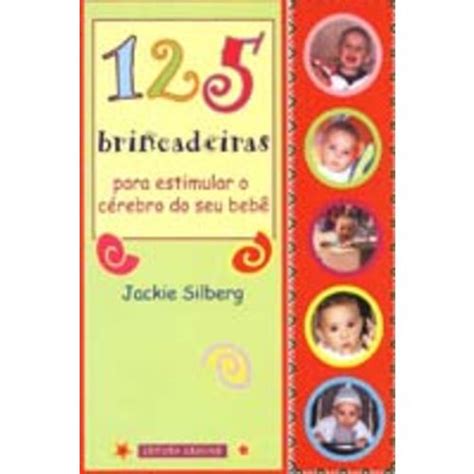 Tudo Sobre Livro 125 Brincadeiras para Estimular o Cérebro do