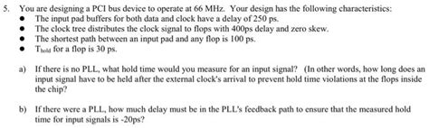 Solved 5. You are designing a PCI bus device to operate at | Chegg.com