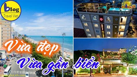 18 Khách Sạn Vũng Tàu gần biển Bãi Sau chuẩn 3 sao được lựa chọn nhiều nhất