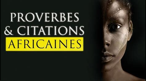 Afrique Citations Et Proverbes Africains Inoubliables Youtube