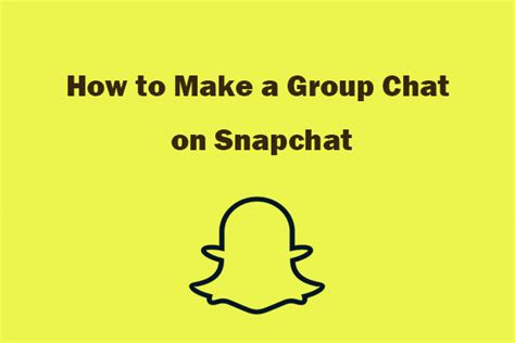 How To Make A Group Chat On Snapchat With Your Friends Minitool