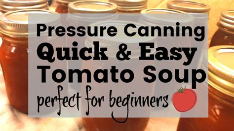 Canning Homemade Tomato Soup Pressure Canning Recipe Youtube