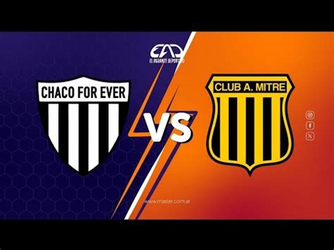 En Vivo Chaco For Ever Vs Mitre Youtube