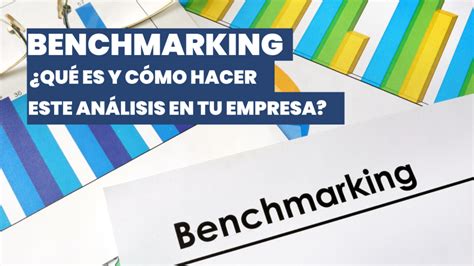 Benchmarking qué es y cómo hacer este análisis en tu empresa CSR