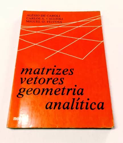 Matrizes Vetores Geometria Anal Tica Edi O Al Sio De Caroli