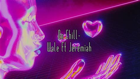 On Chill Wale Ft Jeremih Slowed Youtube