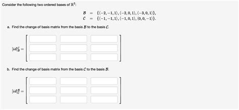 Solved Consider The Following Two Ordered Bases Of R Chegg