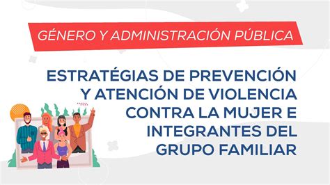 Estrategias de prevención y atención de violencia contra la mujer e