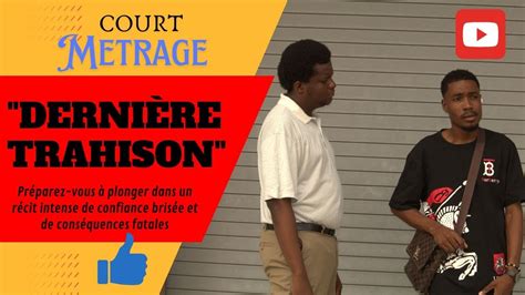 DERNIÈRE TRAHISON Court Métrage PART 1 YouTube