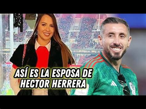 Así Es La ESPOSA De HECTOR HERRERA El Jugador MEXICANO Que Juega En