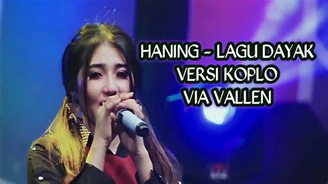 Via Vallen Haning Lagu Dayak Versi Koplo Youtube