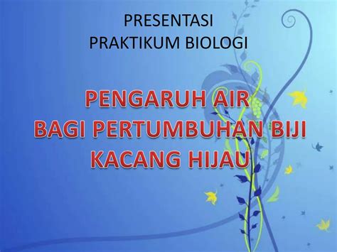 Presentasi Praktikum Biologi Kacang Hijau PPT