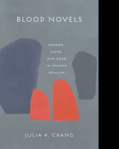 Blood Novels Gender Caste And Race In Spanish Realism Feminist