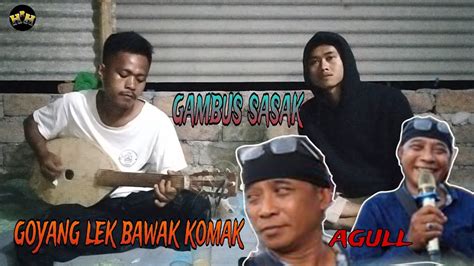 Goyang Lek Bawak Komak Cover Gambus Sasak Lombok Agull Youtube