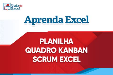 Planilha Quadro Kanban Scrum Excel Guia Do Excel