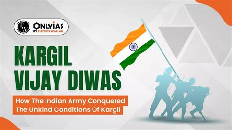 Kargil Vijay Diwas How The Indian Army Conquered The Unkind Conditions